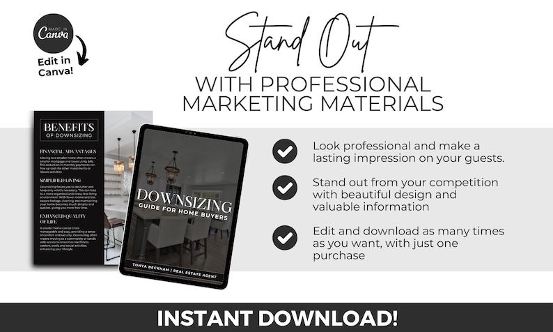 May include: A black and white digital marketing guide for home buyers titled "Downssizing Guide for Home Buyers". The guide features a photo of a modern home interior with a statement light fixture. The text "Stand Out With Professional Marketing Materials" is displayed above the guide. The text "Instant Download!" is displayed below the guide.