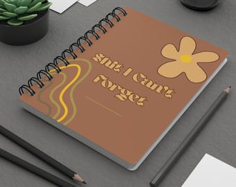 Retro Floral "Shit I Can't Forget" Spiral Journal | Brown Retro Vibes
