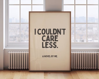 Funny Wall Art Prints - Dopamine decor poster - sarcastic quote print - I couldn't care less A novel by me. - Large artwork - quirky decor