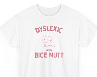 Dyslectisch met Bice Nutt, grappige dyslexie shirt, stom Y2k shirt, stomme vintage tees, sarcastische puppy tee, domme meme shirt, humor T shirt