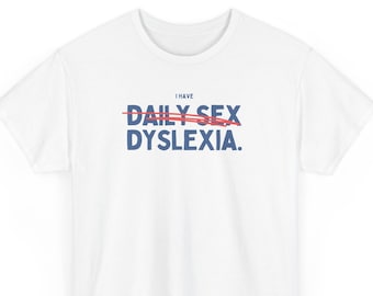 Funny Dyslexia Shirt, Dyslexic T Shirt Joke, Dumb Y2k Shirt, Stupid Vintage Shirt Unisex, Sarcastic Cartoon Tee, Silly Daily sex Meme Shirt