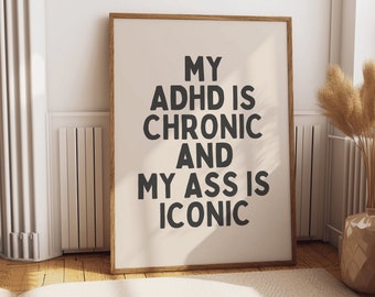 Mon TDAH est chronique et mon cul est emblématique, impression d'art mural drôle TDAH, dicton idiot, impression citation sarcastique - art des mots blague TDAH, décoration originale