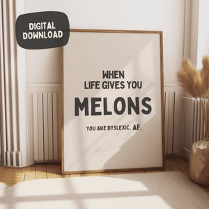 Wenn das Leben dir Melonen gibt – Legasthenie-Sarkasmus-Wandkunstdruck – lustige Legastheniker-Witze – große lustige Wortkunst – skurriles Heimdekor-Zitat-Poster