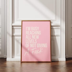 Rude Wall Art, Pink Print, Busy Reaching A Whole New Level, Large Sweary wall art, cool Decor, Rude decor, Funny poster  PRINTED