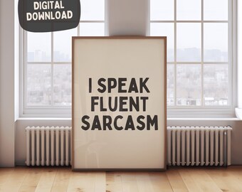 I Speak Fluent Sarcasm - Funny Monochrome Wall Art Print - Black Cream Quirky Home decor - Large hallway Sayings Typography Poster