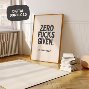 Funny Wall Art Prints - Zero Fucks Given. by Yours Truly - Dopamine Decor Poster - Sarcastic Quote Print - Home Office artwork, Quirky Decor