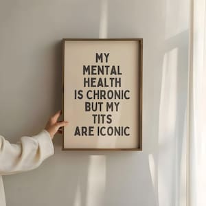 Impresión de arte de pared divertida, Mi salud mental es crónica pero mis tetas son icónicas, impresión de cita sarcástica, envío gratis, decoración peculiar