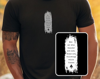 Appalachian Trail T-Shirt with White Blaze, Crewneck, Short Sleeve Tee, Not All Who Wander are Lost, AT Top, Appalachia Apparel, AT Logo
