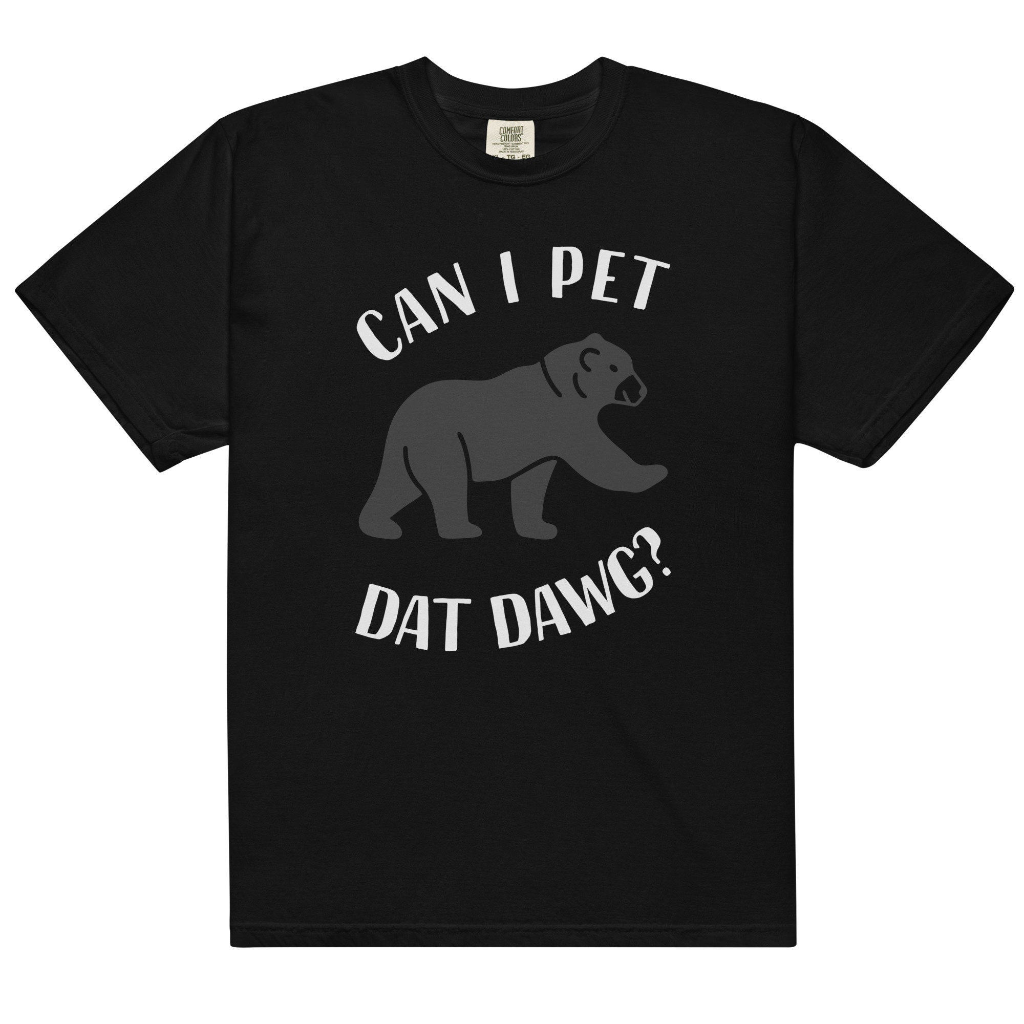 Can I Pet That Dog Tee Shirt Can I Pet Dat Dawg Bear Tik Etsy Australia