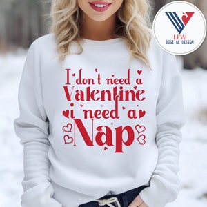 Ik heb geen Valentijn SVG nodig, Valentijnsdag Svg, ik heb een dutje Svg nodig, Hallo Valentijn SVG, Grappige Valentijn Svg, Liefde Svg, Valentine Vibes Svg