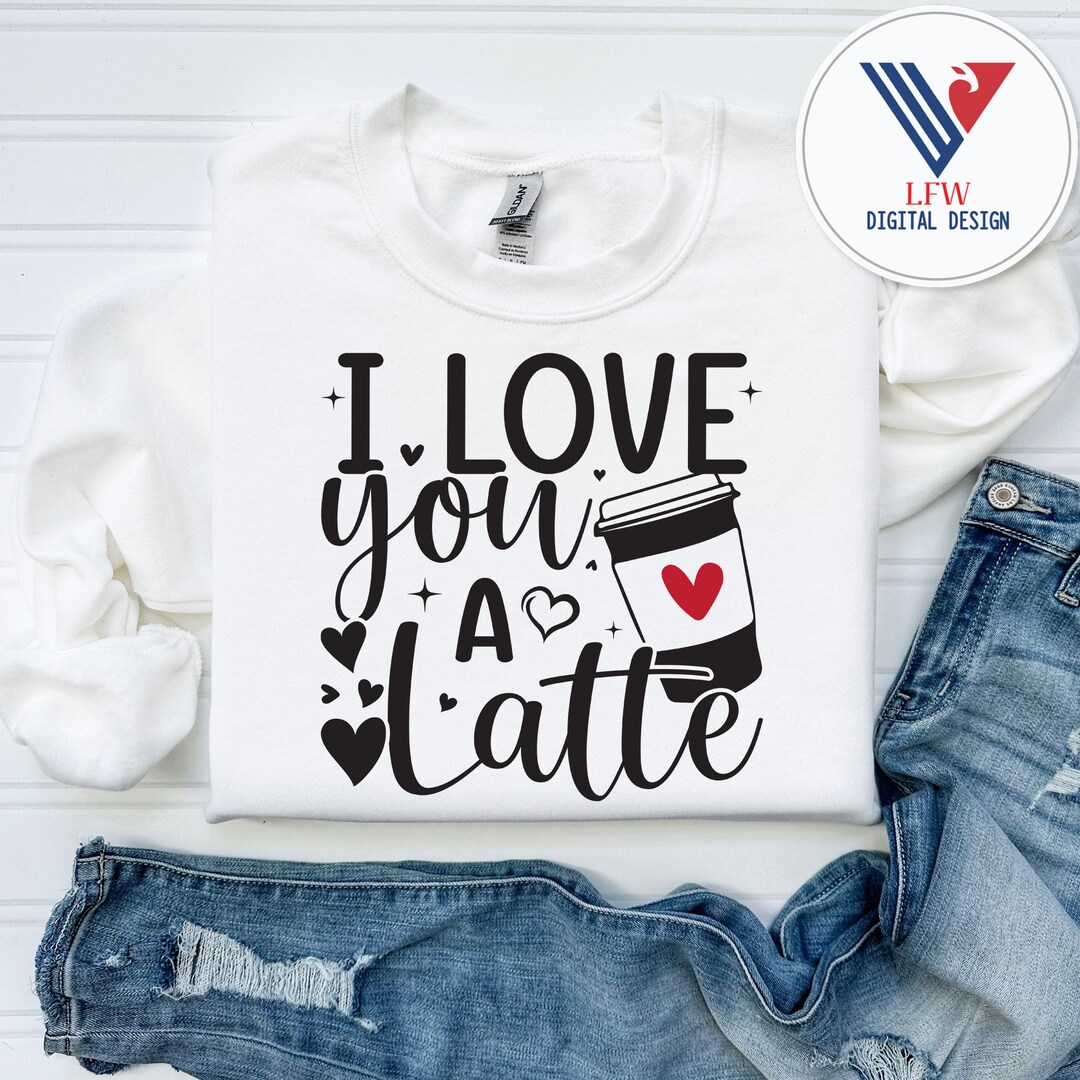I Love You a Latte SVG PNG, Valentine Quote Svg, Valentines Day Svg ...