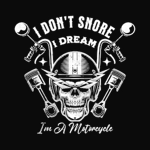 I Don&#39;t Snore I Dream I&#39;m A Motorcycle png, Funny Biker png, Biker Lover png, Motorcycle png, motorcycle skull png