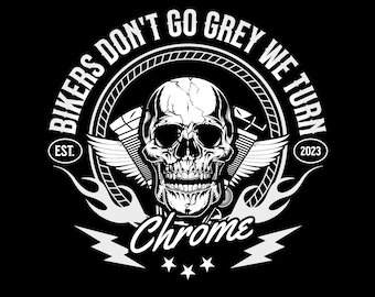 Bikers Don't Go Grey We Turn Chrome PNG | Motorcycle png | Biker