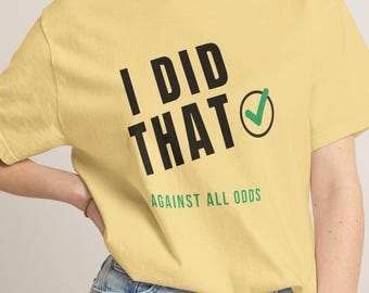 I Did That Graphic Tee, Motivational Achievement Apparel, Confidence Shirt