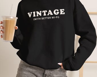 Vintage With Better WiFi Sweatshirt, Retro Humor Crewneck Pullover