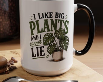 I Like Big Plants Mug | Funny Houseplant Lover Coffee Cup (11oz & 15oz)