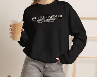 MDS Coordinator Sweatshirt | Five-Star Standard RN Crewneck, Long Term Care Nurse Gift