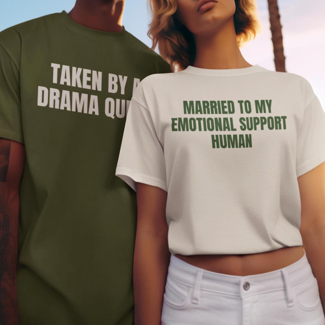 Taken by Drama Queen, Married Emotional Support Human Couple Shirts - Etsy