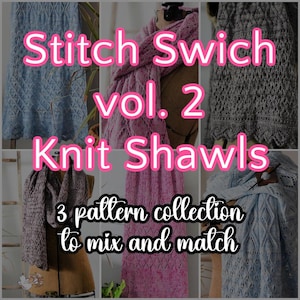 May include: A collage of three knitted shawls in different colors and patterns. The text "Stitch Swich vol. 2 Knit Shawls 3 pattern collection to mix and match" is displayed on the image.