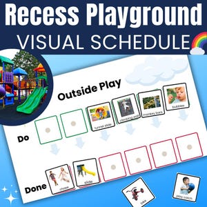 May include: A visual schedule for recess playground activities. The schedule includes pictures of children playing on a tunnel slide, climbing wall, monkey bars, blowing bubbles, chasing, sliding, riding a bike, and playing catch. The schedule is divided into two sections: "Do" and "Done".