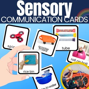 May include: Sensory communication cards are shown. The cards feature a red spinner, an orange scooter board, a tube, a rice bin, a blue tub with water, and a person rolling on a ball. The words "Sensory Communication Cards" are at the top.