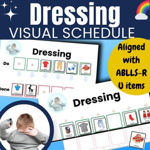 May include: A visual schedule for dressing, with pictures of clothes and a boy. The schedule is aligned with ABLLS-R U items. The text "Dressing" appears at the top of the schedule.