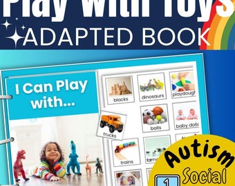 May include: An adapted book titled "Play with Toys" with the text "I Can Play with..." and images of blocks, dinosaurs, playdough, trucks, balls, and baby dolls. The book is designed for autism social skills development.