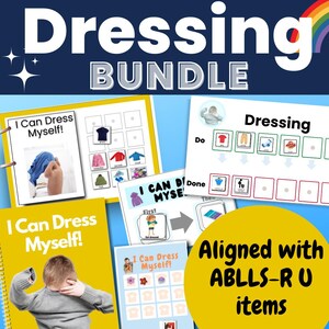 May include: A set of printable visual aids for dressing skills, featuring colorful images of clothing items and a child getting dressed. The title "Dressing Bundle" is at the top of the page. The text "Aligned with ABLLS-R U items" is at the bottom of the page.