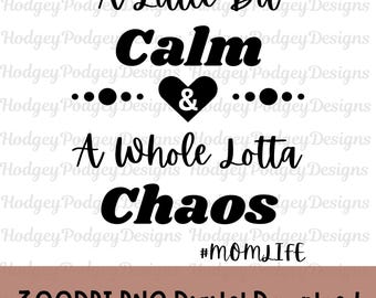Calm & Chaos Mom Life PNG: T-Shirt Design (Digital Download)