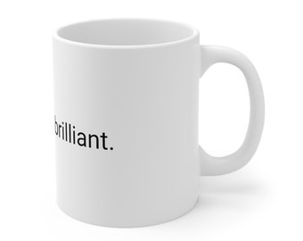 Ousado, corajoso, brilhante. Caneca de cerâmica, 11 onças