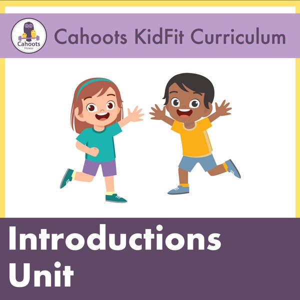 INTRODUCTIONS Unit - Cahoots KIDFIT Lesson Plans