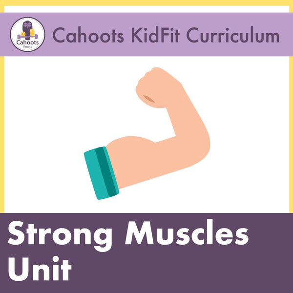 STRONG MUSCLES Unit - Cahoots KIDFIT Lesson Plans