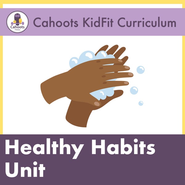 HEALTHY HABITS Unit - Cahoots KIDFIT Lesson Plans