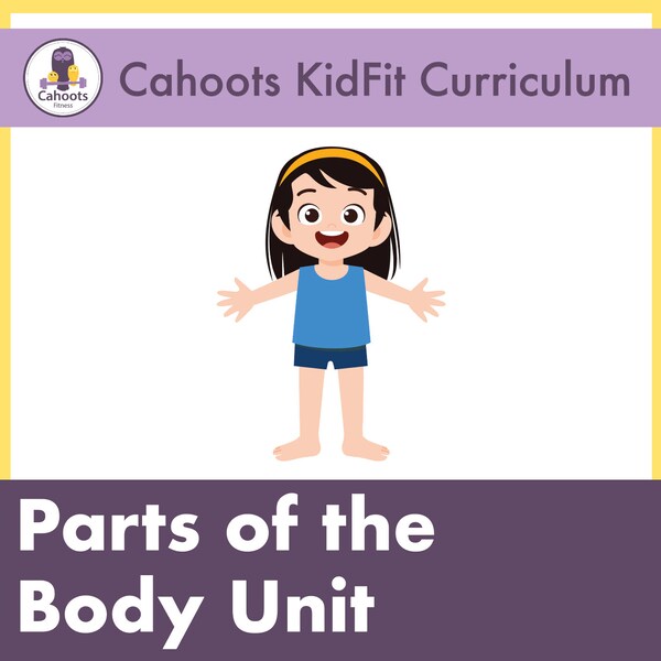 PARTS of the BODY Unit - Cahoots KIDFIT Lesson Plans