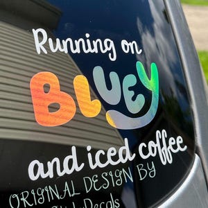 THE ORIGINAL Running on Bluey and Iced coffee decal, car decal, sticker, vinyl