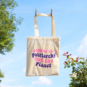 Destroy The Patriarchy, Not The Planet Tote Bag