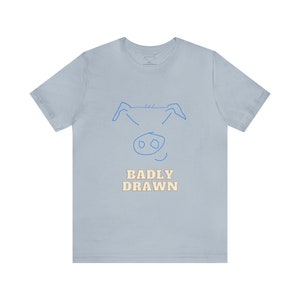 Badly Drawn pig logo, Funny T-Shirt, Funny Tee, Badly Drawn, Bad Drawing shirt, Unisex Jersey Short Sleeve Tee