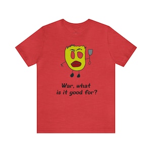 nightmare, war, what is it good for, Funny T-Shirt, Funny Tee, Badly Drawn, Bad Drawing, Unisex Jersey Short Sleeve Tee