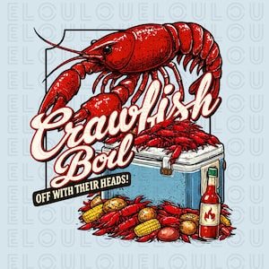 May include: A colourful illustration of a crawfish boil, with a large red crawfish and the words "Crawfish Boil." A cooler is filled with crawfish, with corn, potatoes, and a bottle of hot sauce. The text "OFF WITH THEIR HEADS!" is included.