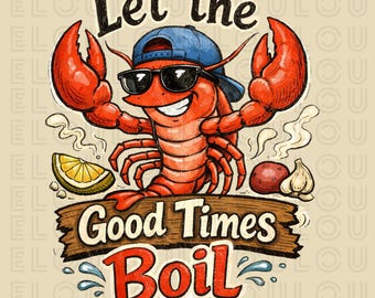 May include: A cartoon crawfish in a blue cap and sunglasses, with the text "Let the Good Times Boil." The image features a lemon slice, potato, and garlic. The crawfish is red.