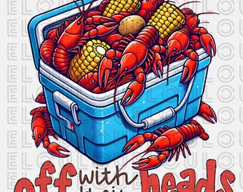 May include: A blue cooler overflowing with cooked red crawfish, yellow corn on the cob, and a potato. The phrase "off with their heads" is written in red and brown text below the cooler. A fun illustration for a crawfish boil.
