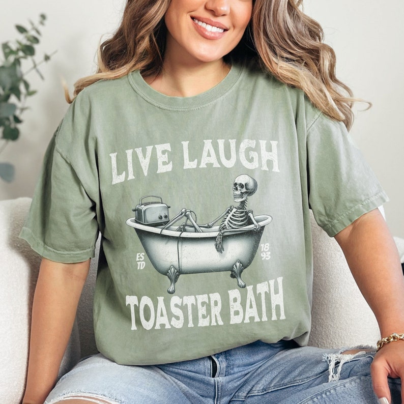 Live Laugh Toaster Bath Shirt Womens Gift Funny Tee Sarcastic Comfort ...