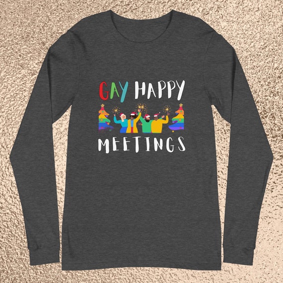 GAY HAPPY MEETINGS Long Sleeve Tee | Holiday Lgbtq Apparel | Holiday Pride Clothing | Inclusive Lgbtq Christmas Gift | Gay Christmas Gift - Etsy Australia