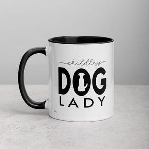 Childless Dog Lady Coffee Mug - Color Inside Coffee Cup, Perfect Gift for Dog Lovers & Pet Owners - My Choice