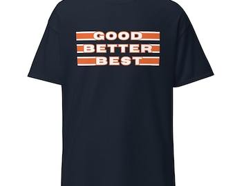 Camiseta Good Better Best – Camiseta inspirada en el fútbol americano de Chicago – Regalo para fanáticos de los Bears – Camiseta deportiva motivacional unisex clásica