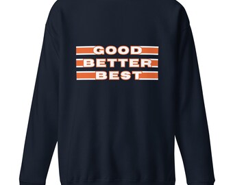 Sudadera unisex "Good Better Best" - Cuello redondo inspirado en el fútbol americano de Chicago - Regalo para fans de los Bears - Deportes motivacionales
