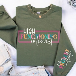 High Functioning Introvert Sweatshirt, Funny Introvert Hoodie, Antisocial Sweatshirt, Introvert Gift,Adult Humor Sweater,Too Peopley Outside