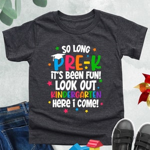 Preschool Graduation Shirt, So Long Pre-K It's Been Fun Look Out Kindergarten Here I Come, Funny Preschool Grad Shirt, Kids Graduation Shirt