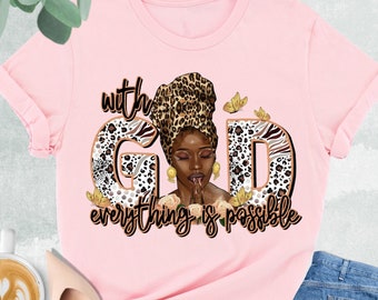 With God Everything Is Possible Shirt, Black Christian Shirt, Black Woman Shirt, Christian Clothing, Black Girl Shirt, Religious Sweatshirt