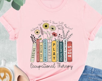 Occupational Therapy Shirt, OT Shirt, Occupational Therapist Shirt, OT Gift, Pediatric Ot Tshirt, Occupational Gifts, OT Graduation Shirt
